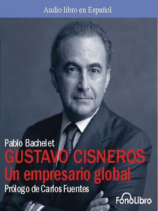 Title details for Gustavo Cisneros by Pablo Bachelet - Available